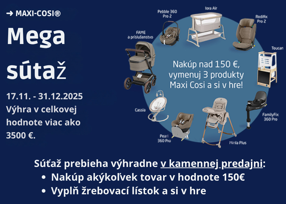 MEGA SÚŤAŽ O HODNOTNÉ CENY SO ZNAČKOU MAXI COSI